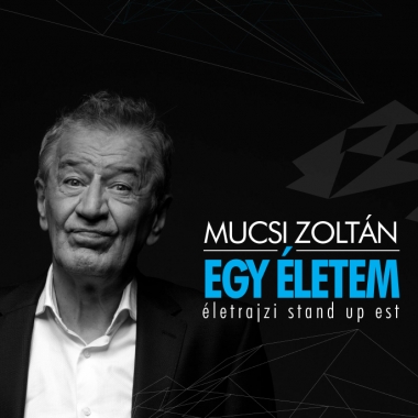 Mucsi Zoltán - Egy életem<br>2025. június 3.