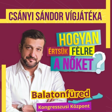 Csányi Sándor <br>Hogyan értsük félre a nőket?<br>2025. június 7.